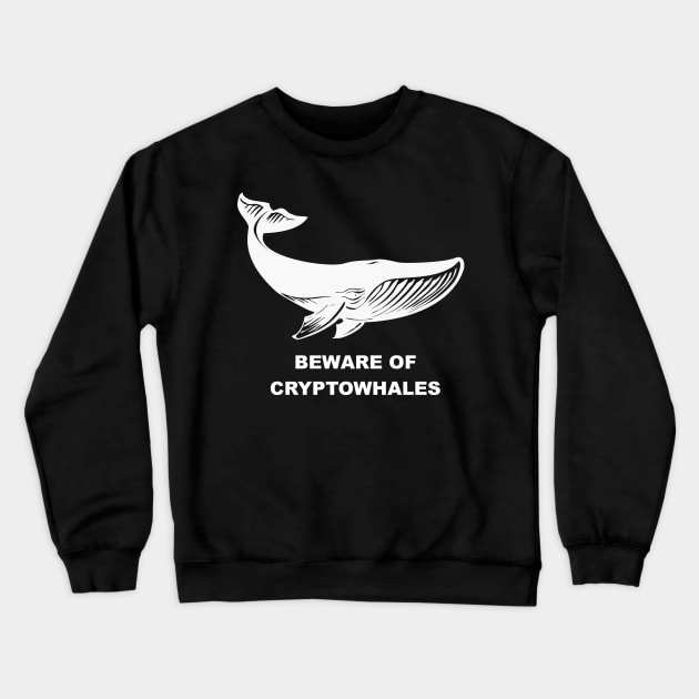 Beware of Cryptowhales Crewneck Sweatshirt by cryptogeek